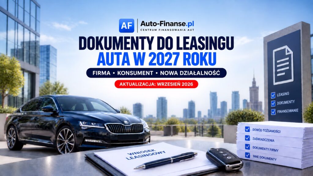 Dokumenty do leasingu samochodu – lista dla firmy, konsumenta i nowej działalności