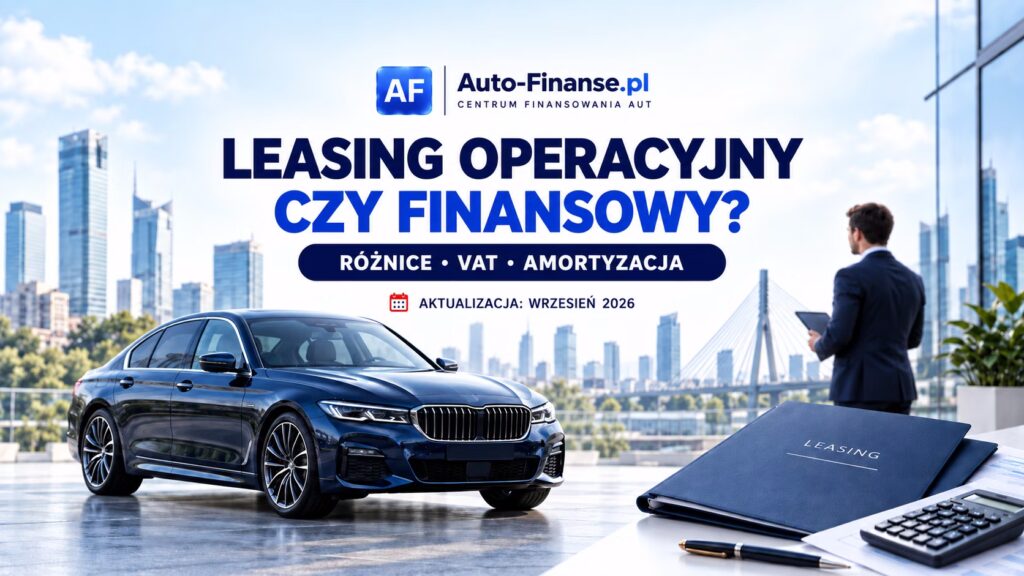 Leasing operacyjny a finansowy – różnice VAT, amortyzacja i wykup samochodu
