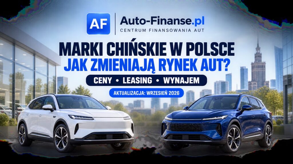 Marki chińskie w Polsce w 2026 roku – wpływ na ceny nowych aut, leasing i wynajem