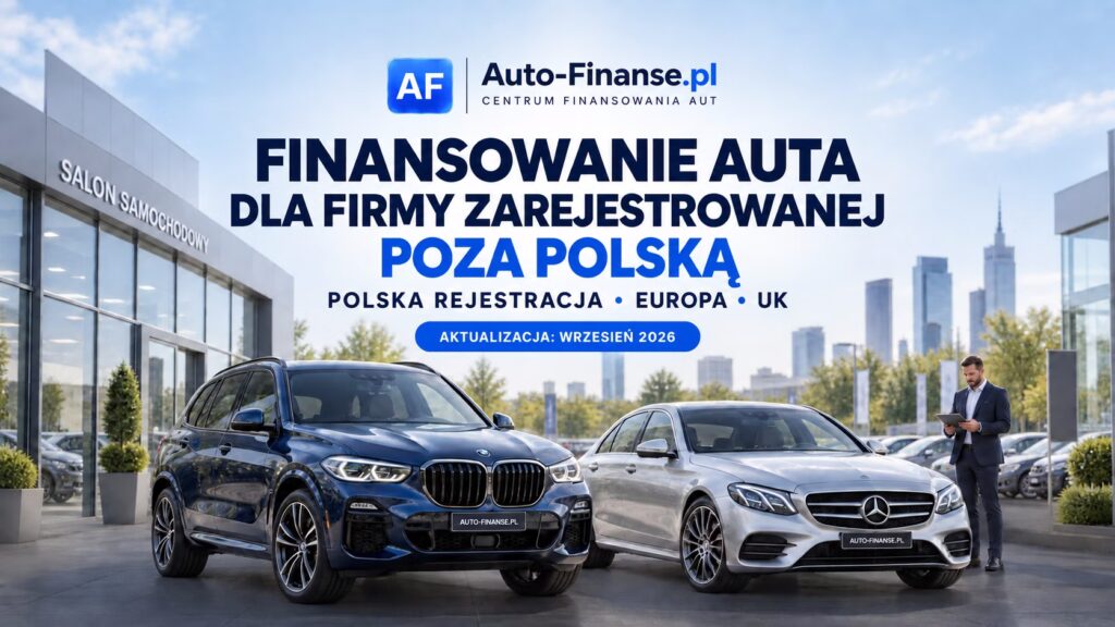 Finansowanie auta dla firmy zarejestrowanej i mającej siedzibę poza Polską – Polska rejestracja, Europa i UK