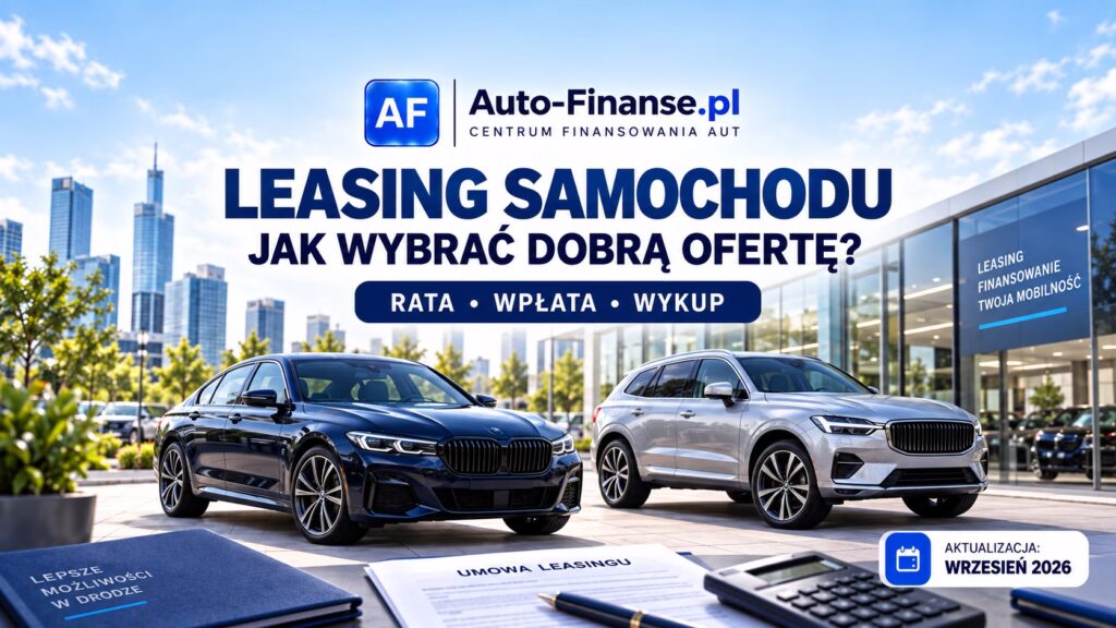 - Leasing samochodu – jak wybrać dobrą ofertę, porównać ratę, wpłatę i wykup