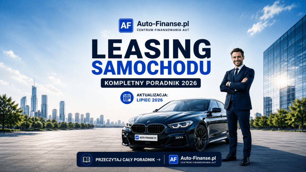 Leasing samochodu 2026 – kompletny poradnik Auto-Finanse.pl. Koszty leasingu, wymagania, wpłata własna, dokumenty oraz korzyści dla firm i osób prywatnych.