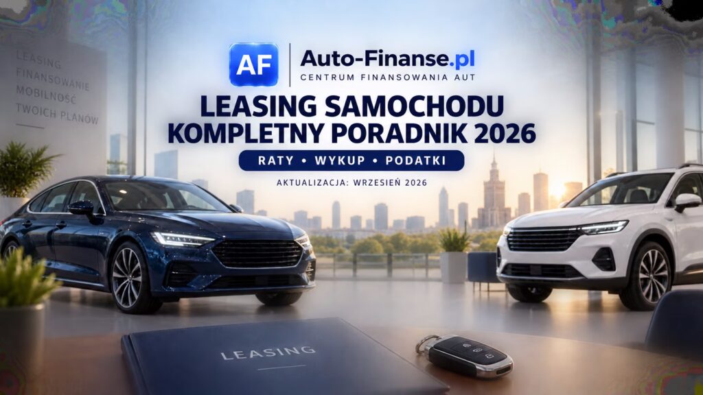 Leasing samochodu w 2026 roku – poradnik o ratach, wykupie i podatkach