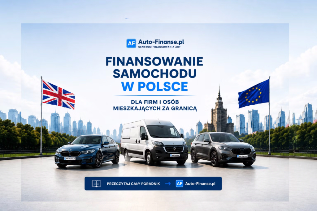 Finansowanie auta w Polsce dla firm i osób mieszkających za granicą – UK i UE